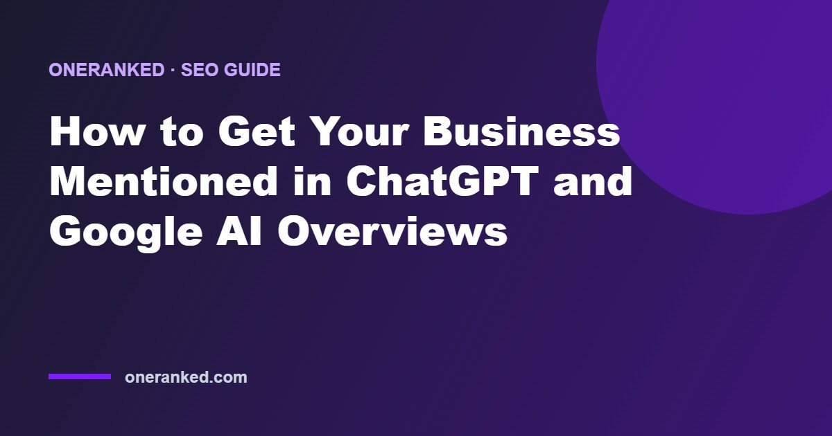 How to Get Your Business Mentioned in ChatGPT and Google AI Overviews