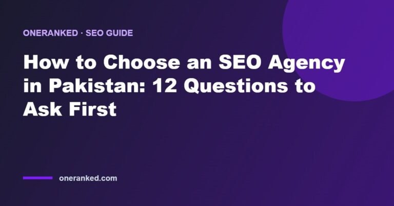 How to Choose an SEO Agency in Pakistan: 12 Questions to Ask First